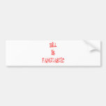 Bill is FANGTASTIC Bumper Stickers