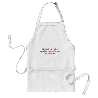 Bill of rights applies to everyone apron by hardRight