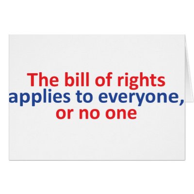 Bill of rights applies to everyone card by hardRight