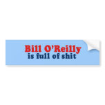Bill O'Reilly is full of Shit Bumper Sticker