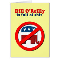 Bill O'Reilly is full of Shit Greeting Cards