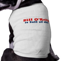 Bill O'Reilly is full of Shit pet clothing