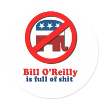 Bill O'Reilly is full of Shit Round Sticker