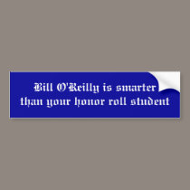 Bill O'Reilly is smarter bumper sticker bumper stickers