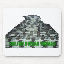Billion Dollar Woman mousepads by Obama_Money_Stimulus Billion Dollar Woman mousepads