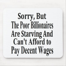 Billionaires Can't Afford To Pay Decent Wages Mouse Pad