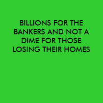 BILLIONS FOR THE BANKERS AND NOT A DIME FOR THO... t-shirts by VIKINGJIM BILLIONS FOR THE BANKERS AND NOT A DIME FOR THO... t-shirts