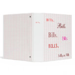 Bills.  Bills.  Bills. binders