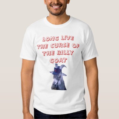 billy, LONG LIVE THE CURSE OF THE BILLY GOAT Shirt
