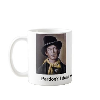 Billy the kid Mug with Pardon Quote mug