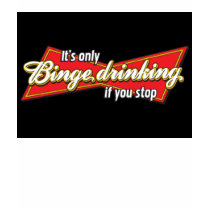 Binge Drinking T-Shirt