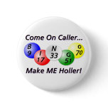 Bingo! Come on Caller, Make ME Holler! Pinback Buttons