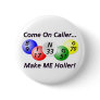 Bingo! Come on Caller, Make ME Holler! Pinback Buttons