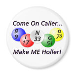 Bingo! Come on Caller, Make ME Holler! Magnet