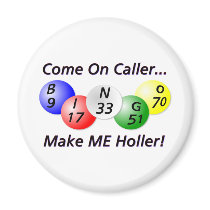 Bingo! Come on Caller, Make ME Holler! Fridge Magnet