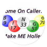 Bingo! Come on Caller, Make ME Holler! Round Stickers