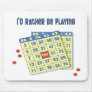 Bingo: I'd Rather Be Playing Mousepads