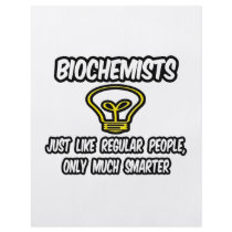 Biochemists...Like Regular People, Only Smarter Custom Flyer