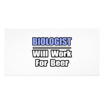 Biologist...Will Work For Beer Personalized Photo Card