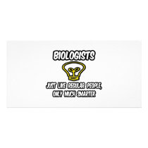 Biologists...Like Regular People, Only Smarter Photo Greeting Card