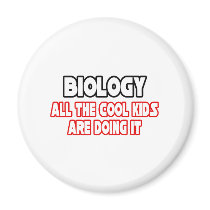 Biology...Cool Kids Magnet