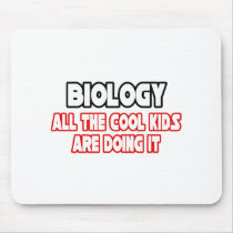 Biology...Cool Kids Mouse Pad