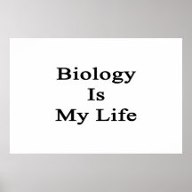 Biology Is My Life Poster