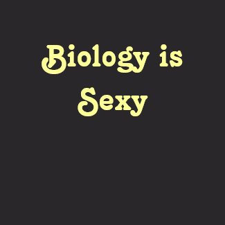 Biology is Sexy shirt