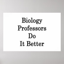 Biology Professors Do It Better Print
