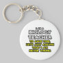Biology Teacher...Assume I Am Never Wrong Key Chains