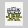 Biology Teacher...Assume I Am Never Wrong Postcard