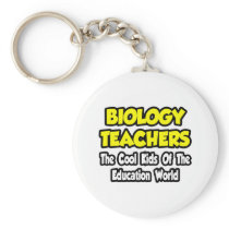 Biology Teachers...Cool Kids of Edu World Key Chain