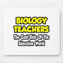 Biology Teachers...Cool Kids of Edu World Mousepads