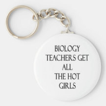 Biology Teachers Get All The Hot Girls Keychains