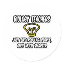 Biology Teachers...Regular People, Only Smarter Round Sticker