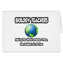 Biology Teachers...World a Better Place Cards