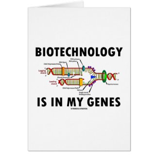 Biotechnology Is In My Genes (DNA Replication) card