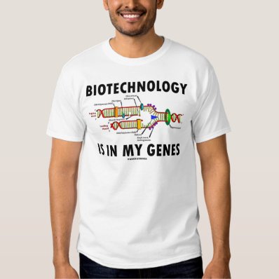 Biotechnology Is In My Genes  DNA Replication  T Shirt