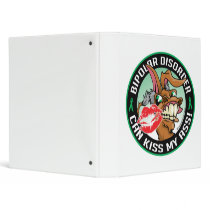 Bipolar Disorder Can Kiss My Ass binders by fightcancertees Bipolar Disorder Can Kiss My Ass binders