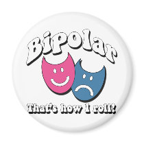 Bipolar: That's How I Roll Magnet