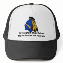 BIR, Birmingham High SchoolWe're Braves not Pat... hats by bighugedaddybear BIR, Birmingham High SchoolWe're Braves not Pat... hats