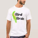 Bird Brain t-shirts by WoodiesWJW Bird Brain t-shirts