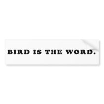 Bird Is The Word Bumper Sticker
