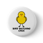Bird Watching Chick Pinback Buttons