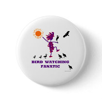 Bird Watching Fanatic buttons