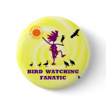 Bird Watching Fanatic Design Pins