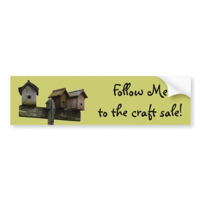 Birdhouse Craft Sale Bumper Sticker by CountryCorner