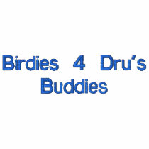 Birdies 4 Dru's Buddies embroidered shirts