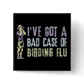 I've Got Birding Flu! Square Button