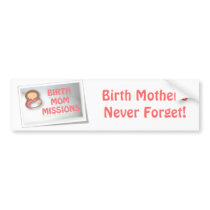 Birth Mother's Never Forget! Bumper Sticker bumper stickers